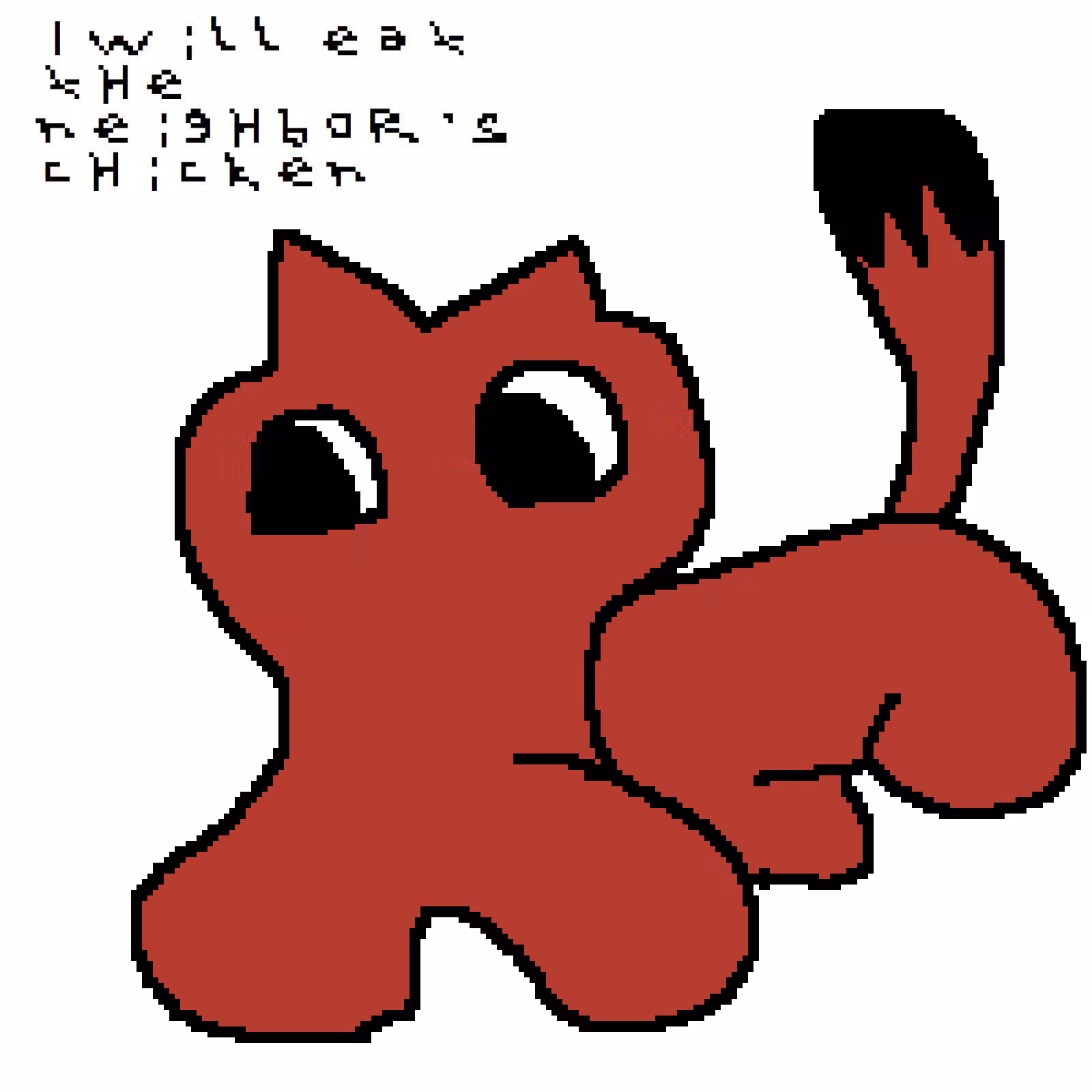 I will eat the neighbor's chicken