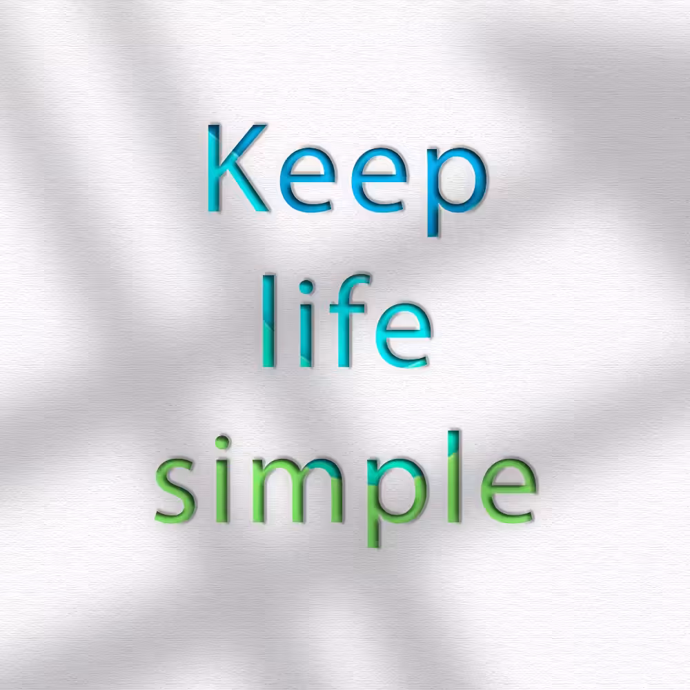 Keep life simple