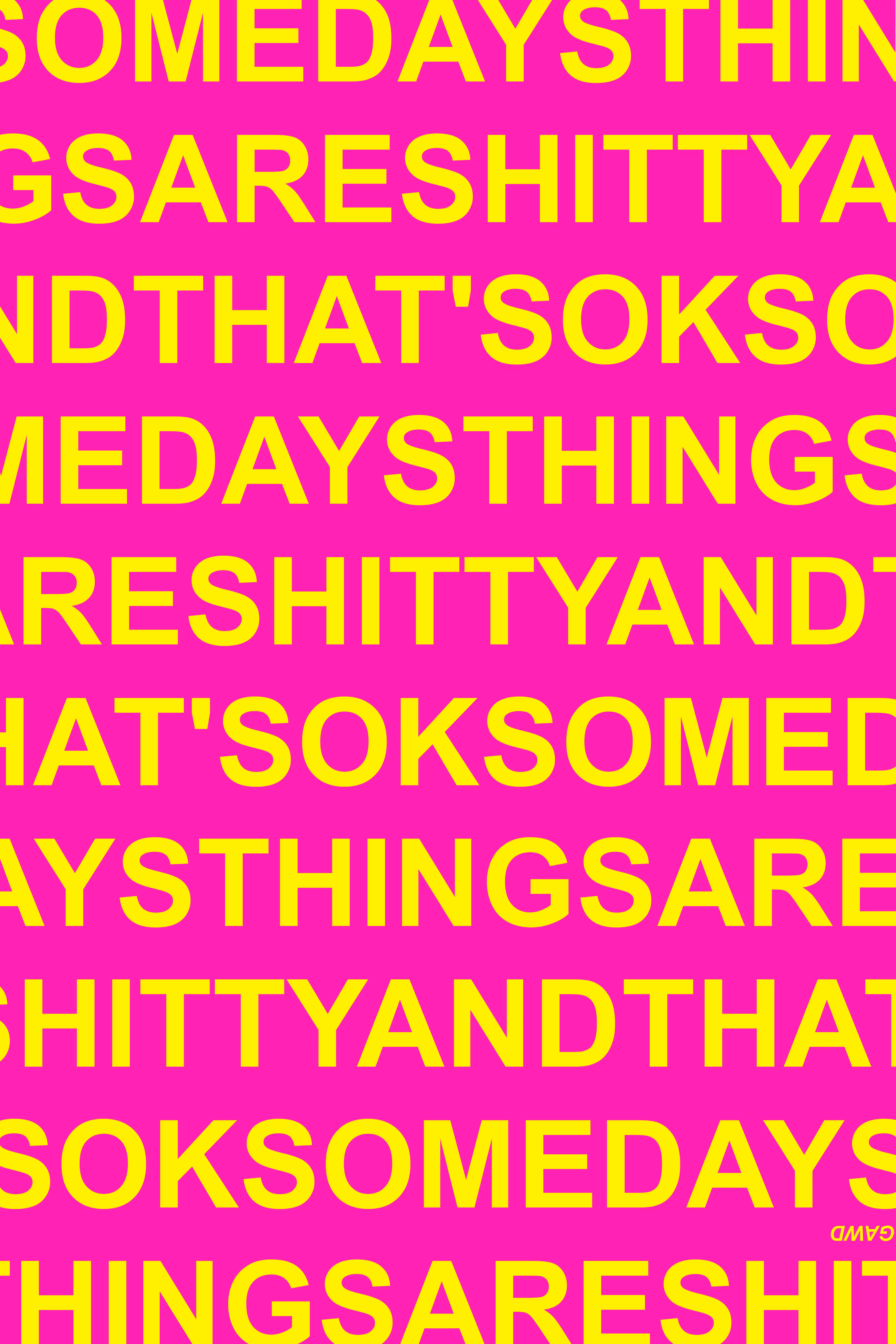 2026 ARTWORK: SOME DAYS THINGS ARE SHITTY AND THAT’S OK (476)