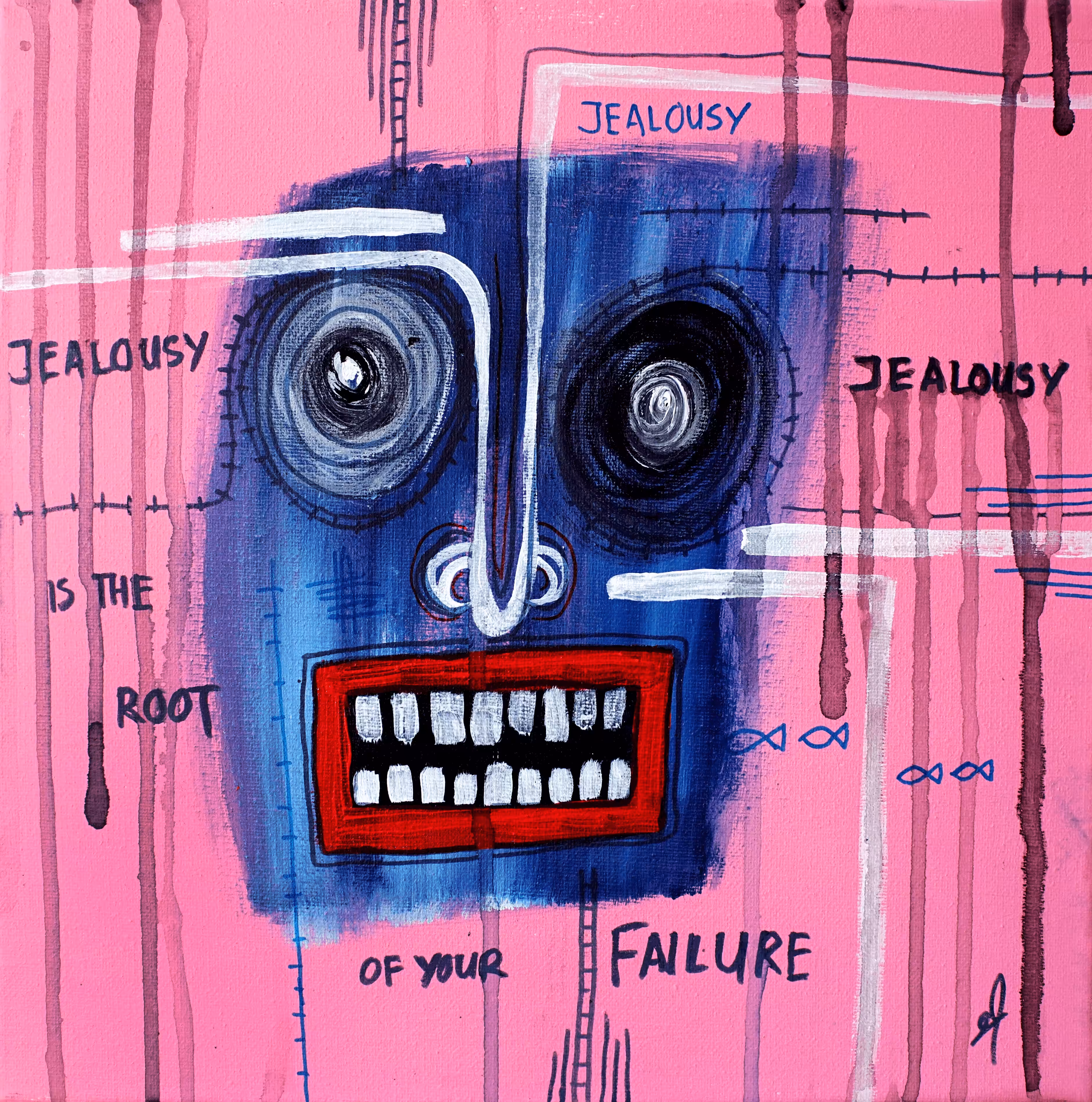 Jealousy is the root of your failure. 