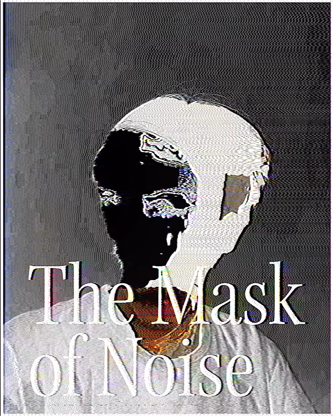 The Mask of Noise