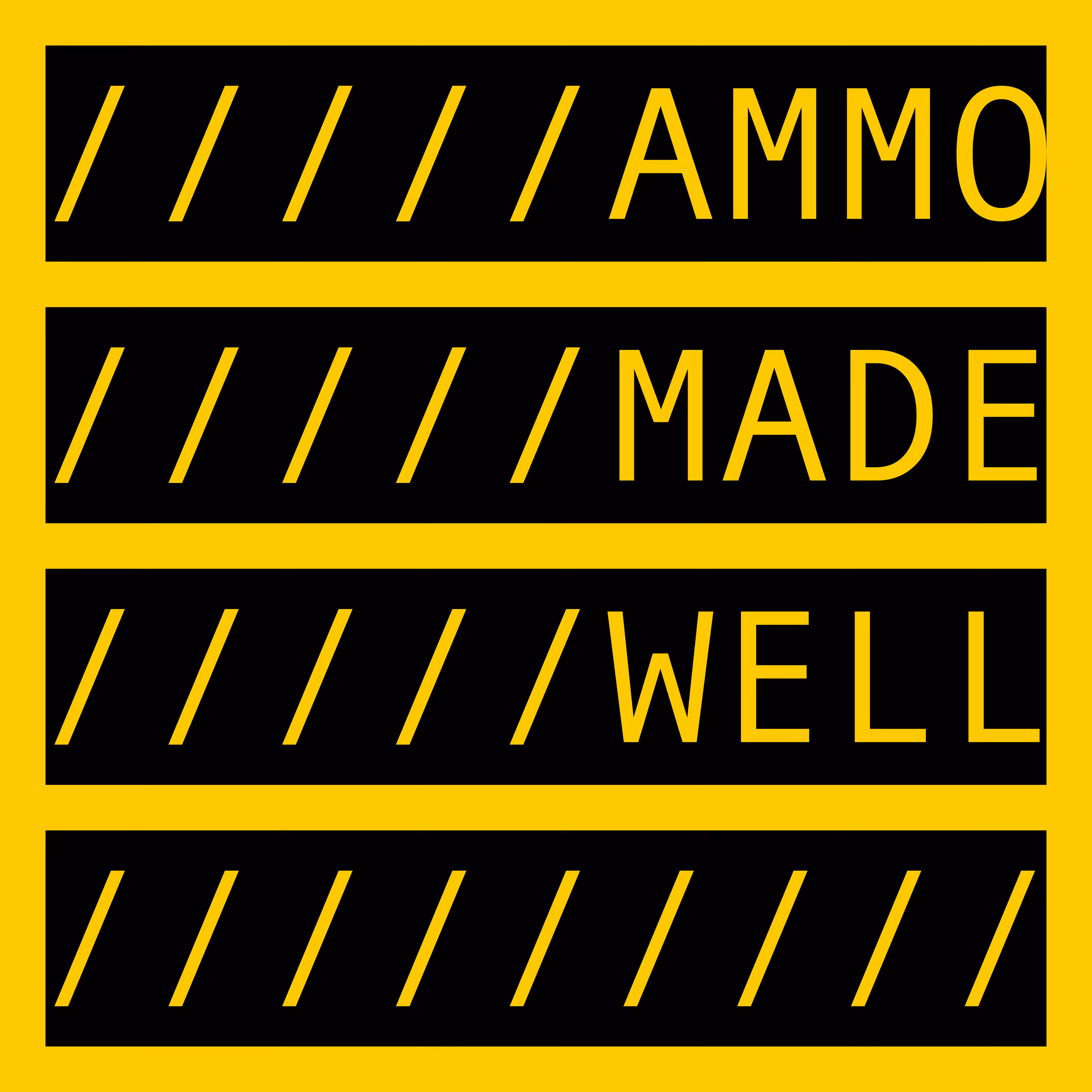 AMMO MADE WELL