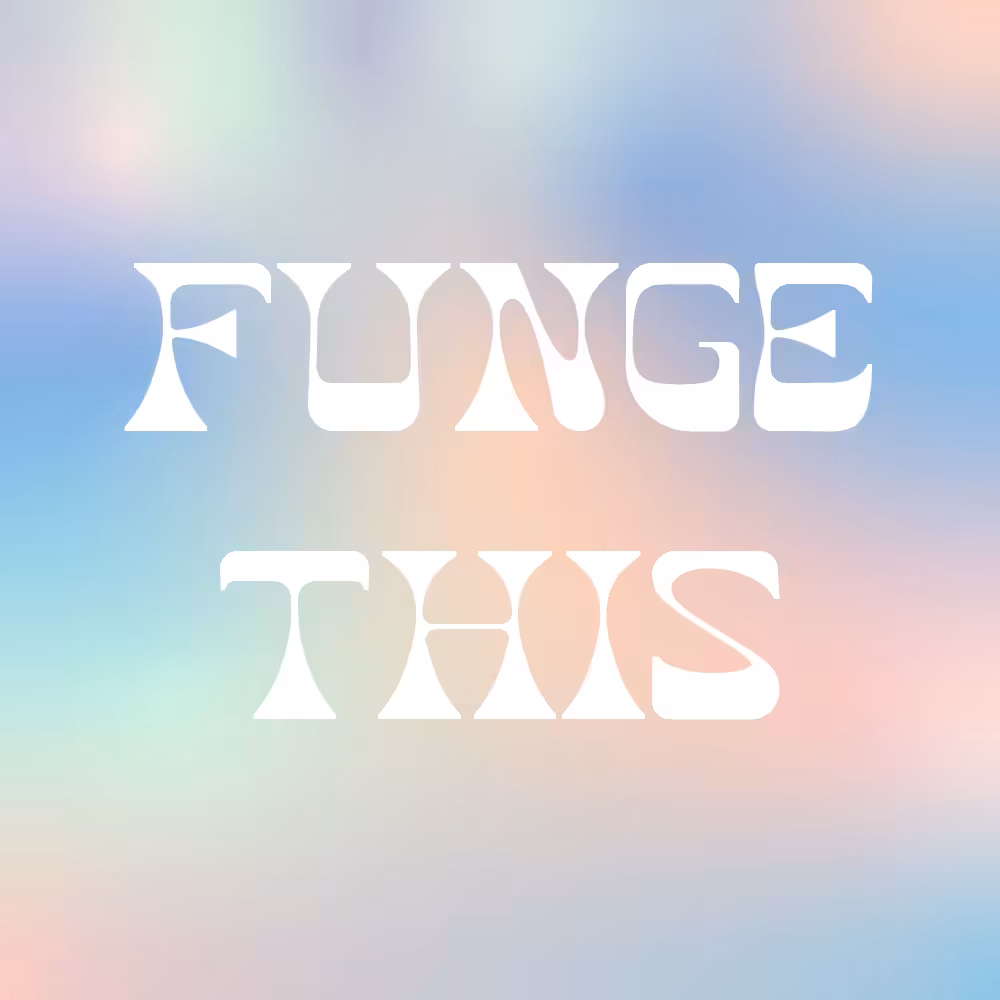 FUNGE THIS