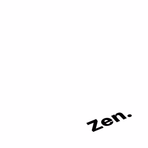 Zen.