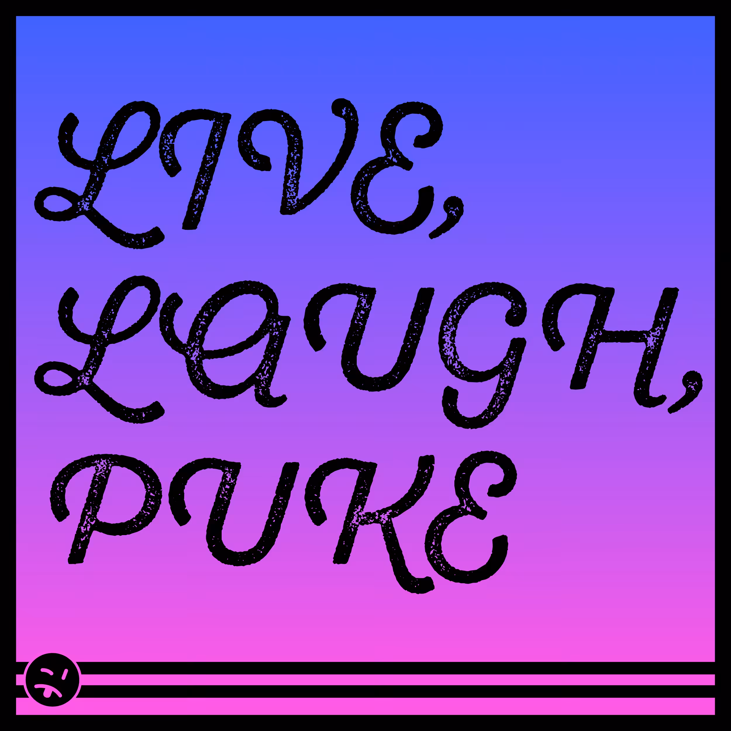 Live, Laugh, Puke