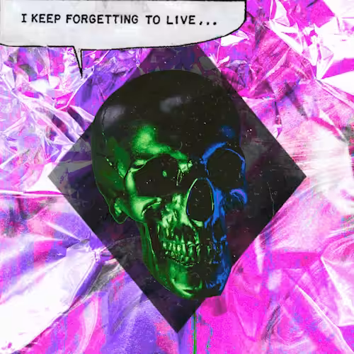 i keep forgetting to live