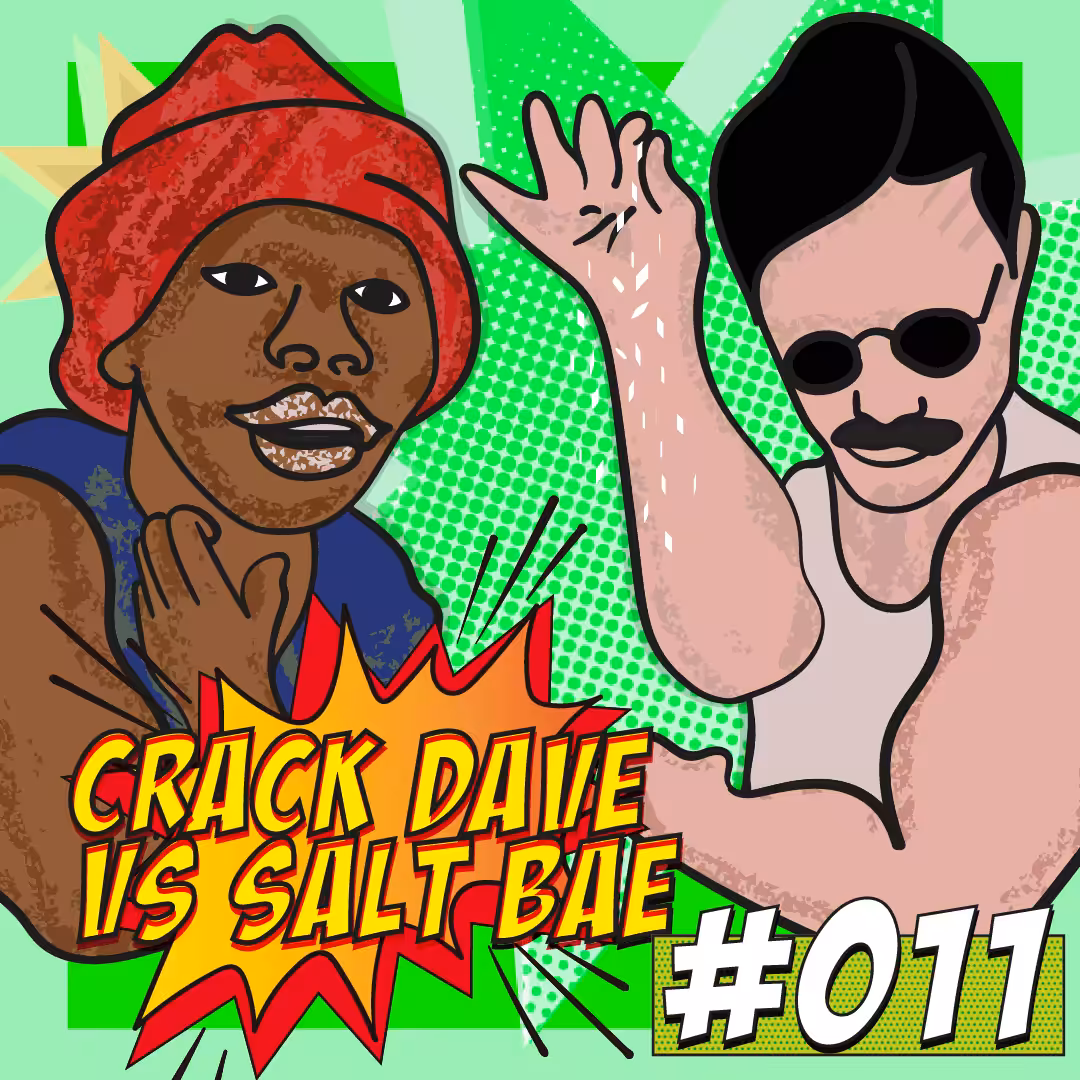 Crack Dave vs Salt Bae #011