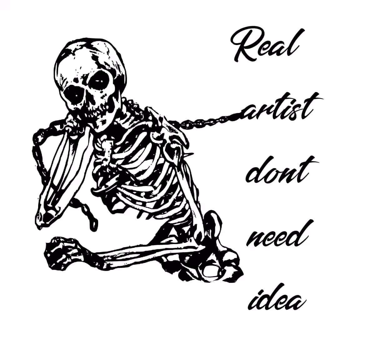 Real artist dont need idea