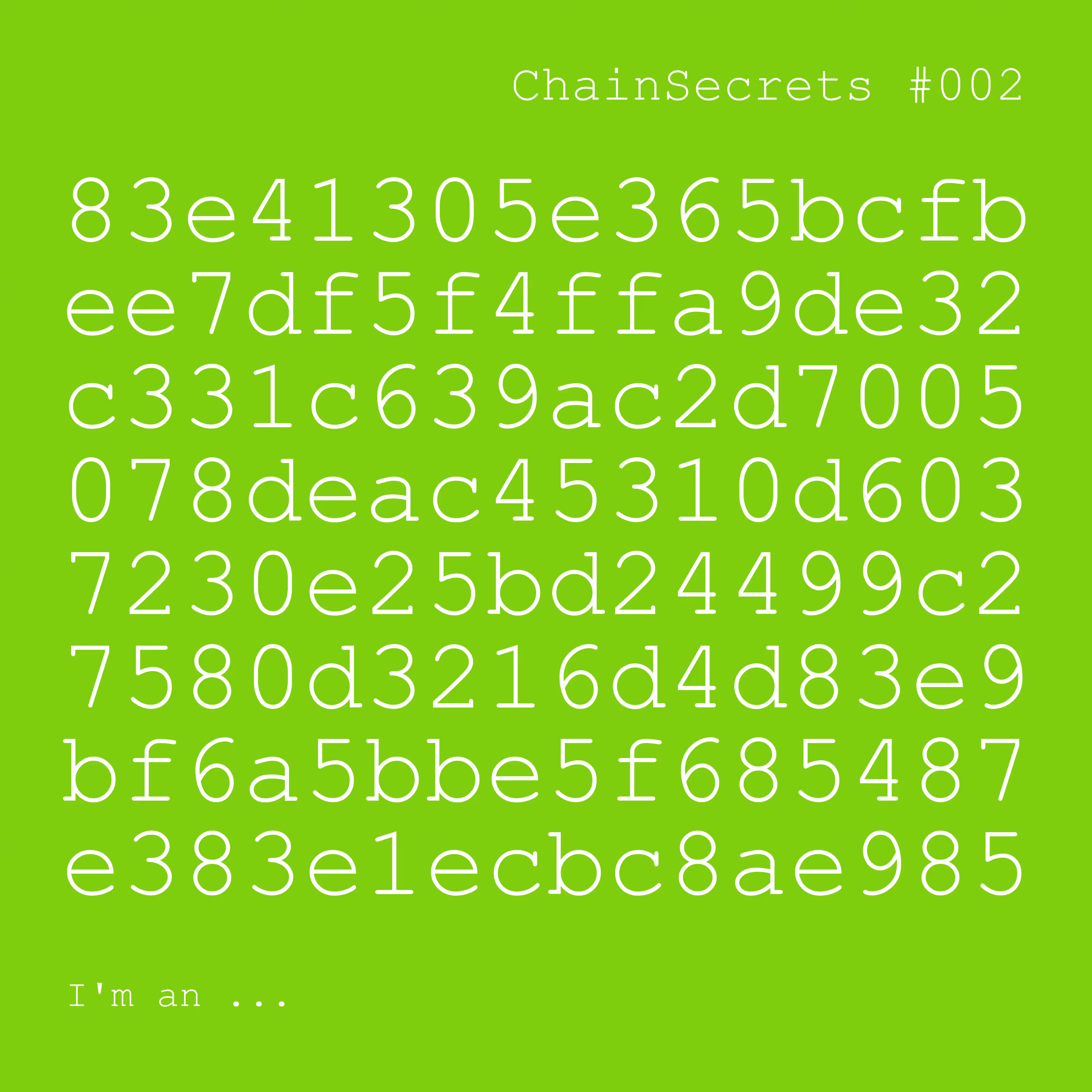 ChainSecrets #002 I'm an ...