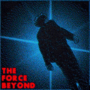 The Force Beyond
