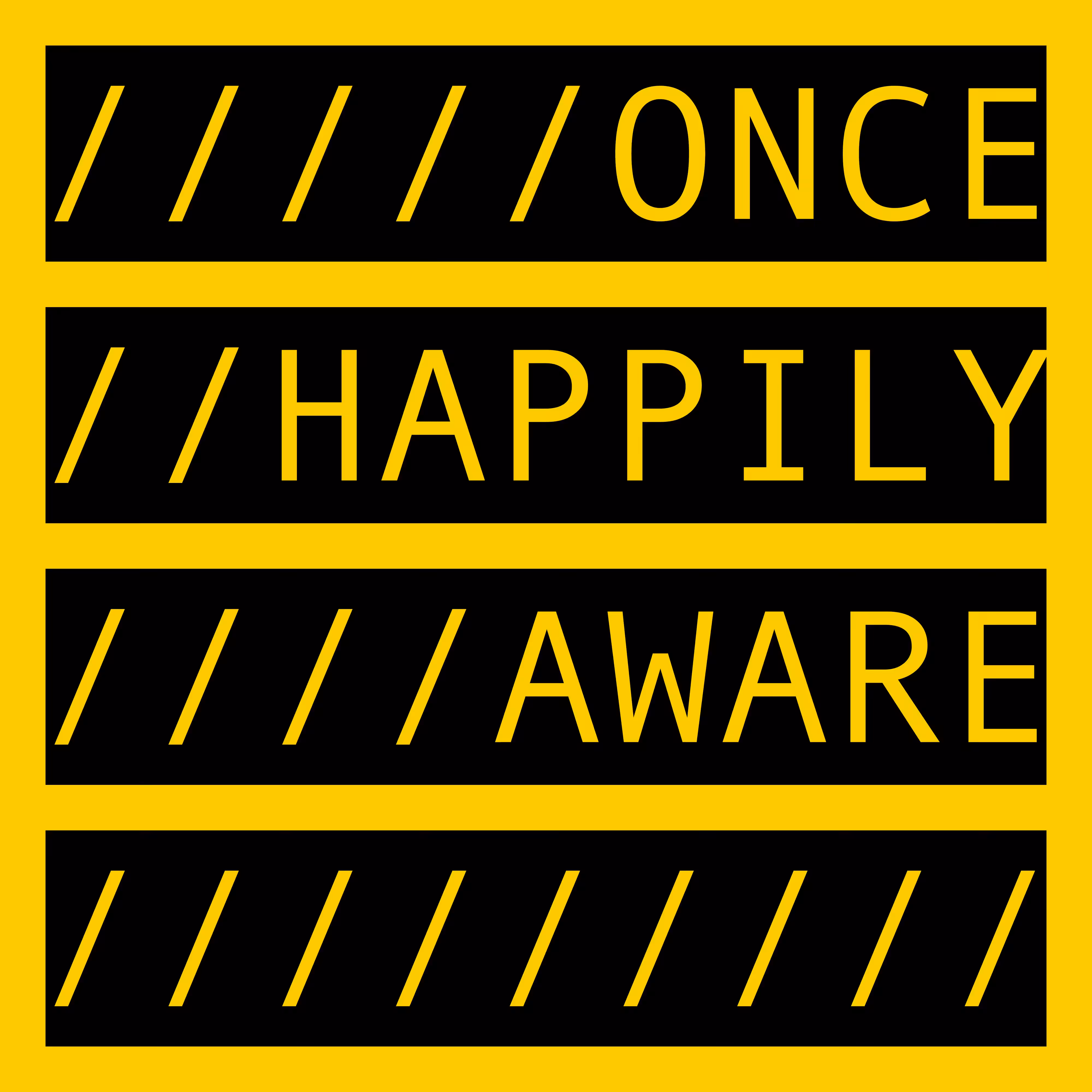 COMMENT OUT: ONCE HAPPILY AWARE