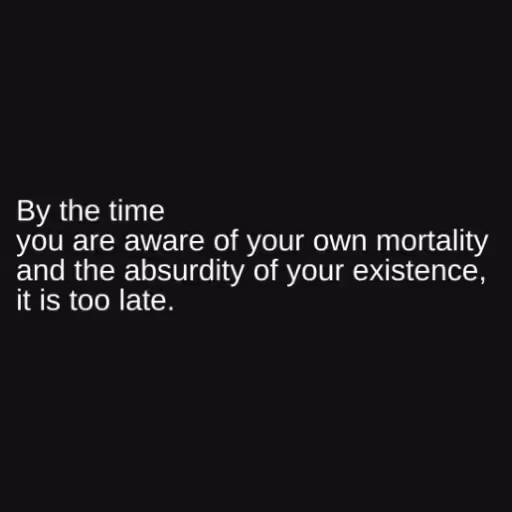 By the time 
you are...