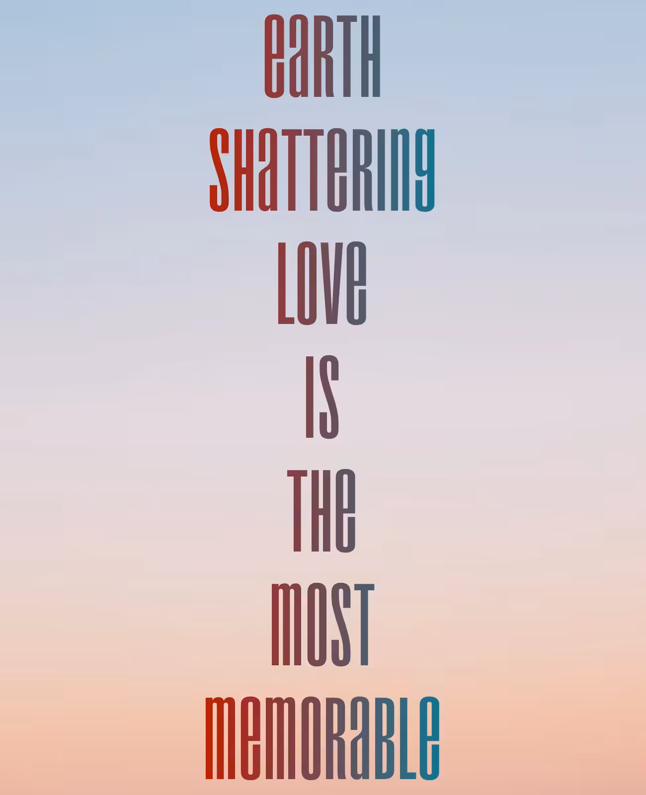 Earth Shattering Love Is The Most Memorable