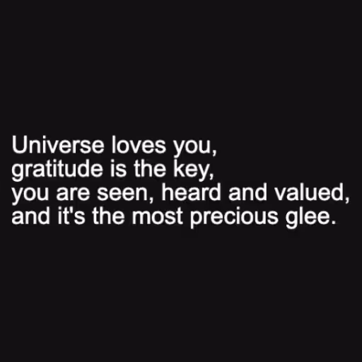 Universe loves you,
...