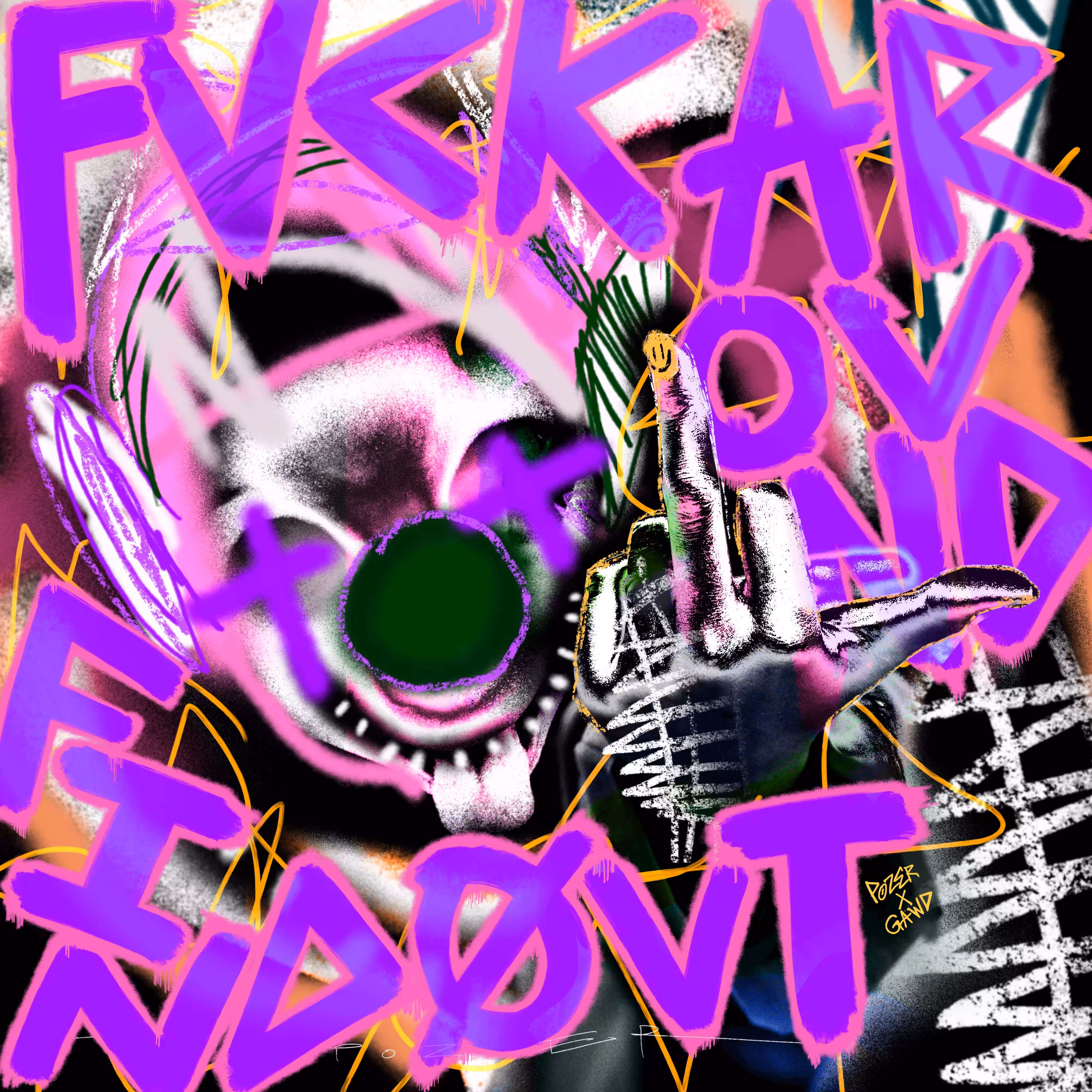 FVCK AROUND FIND OUT, GAWD X POZER COLLAB