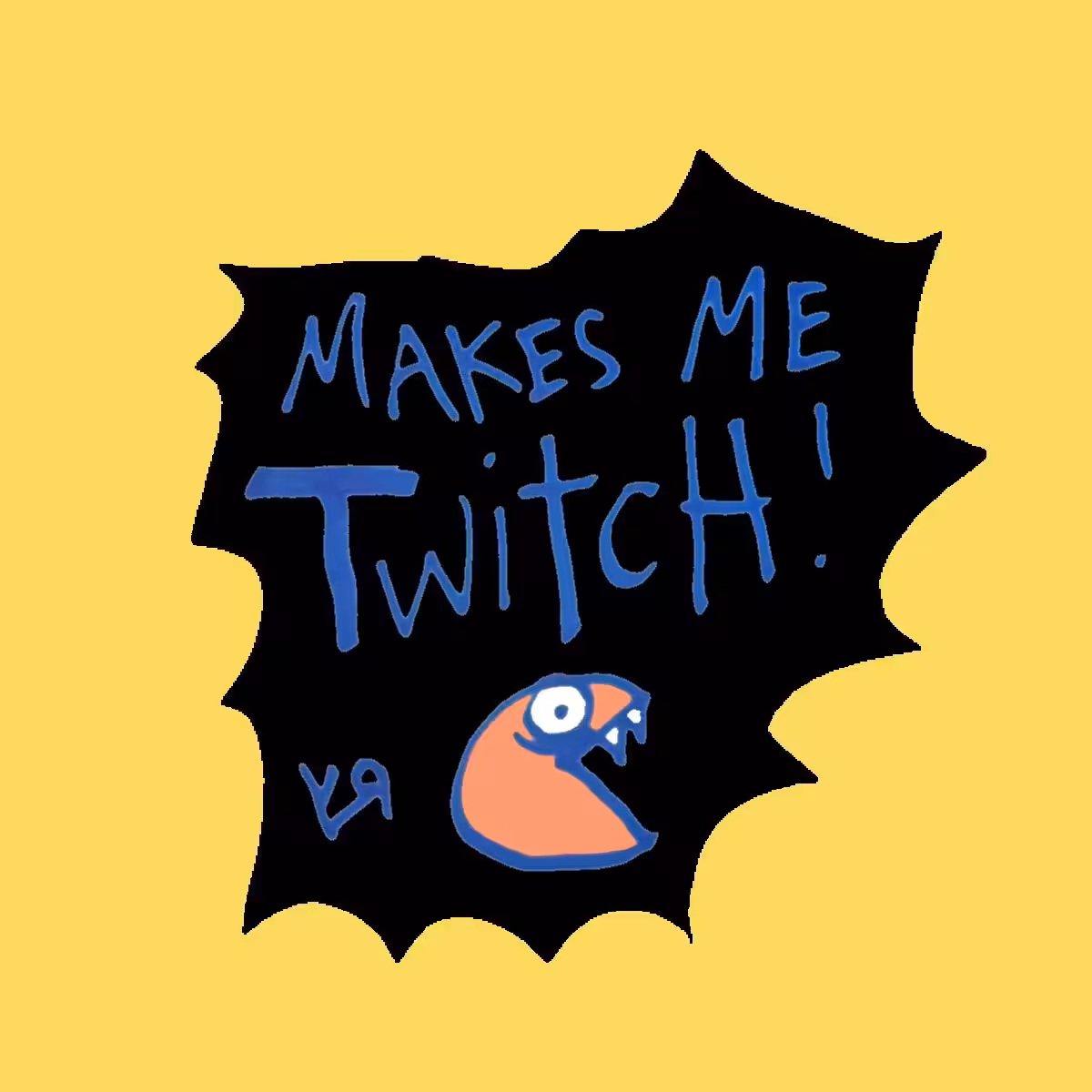 Makes Me Twitch (Vers. C)