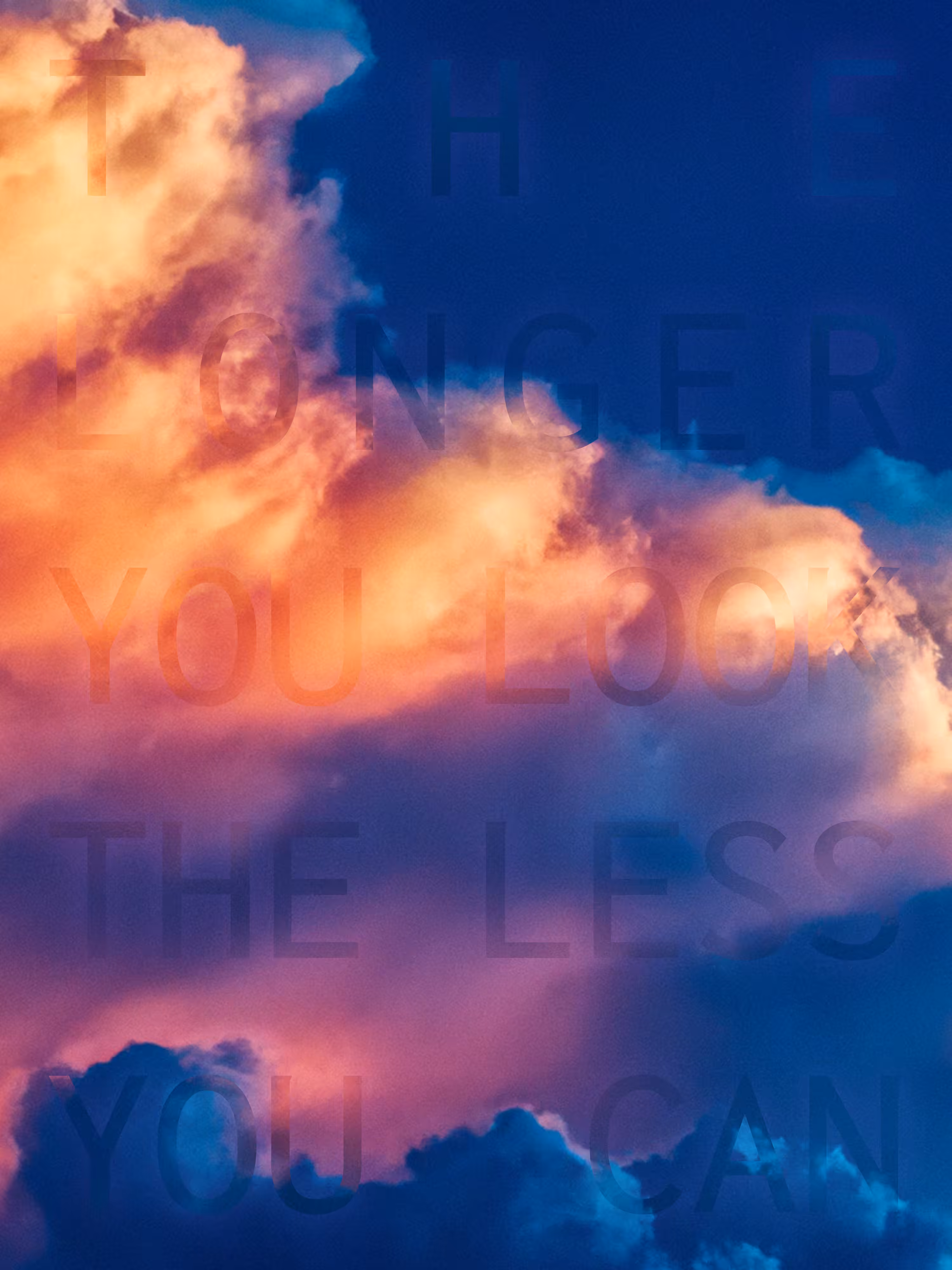 REVELATIONS: (THE LONGER YOU LOOK THE LESS YOU CAN)
