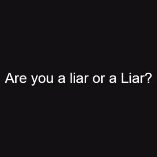 Are you a liar or a ...