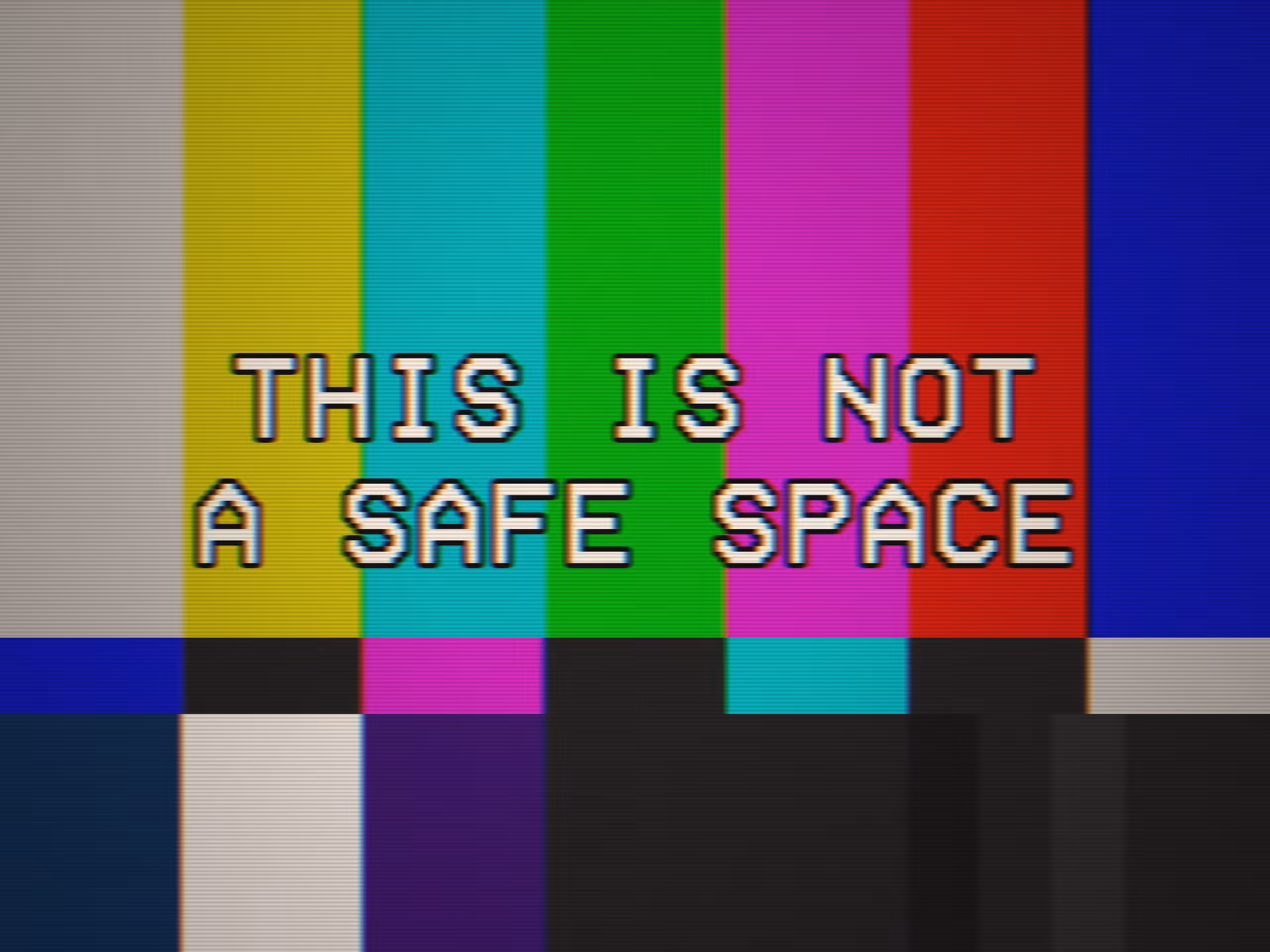 CALIBRATION: THIS IS NOT A SAFE SPACE