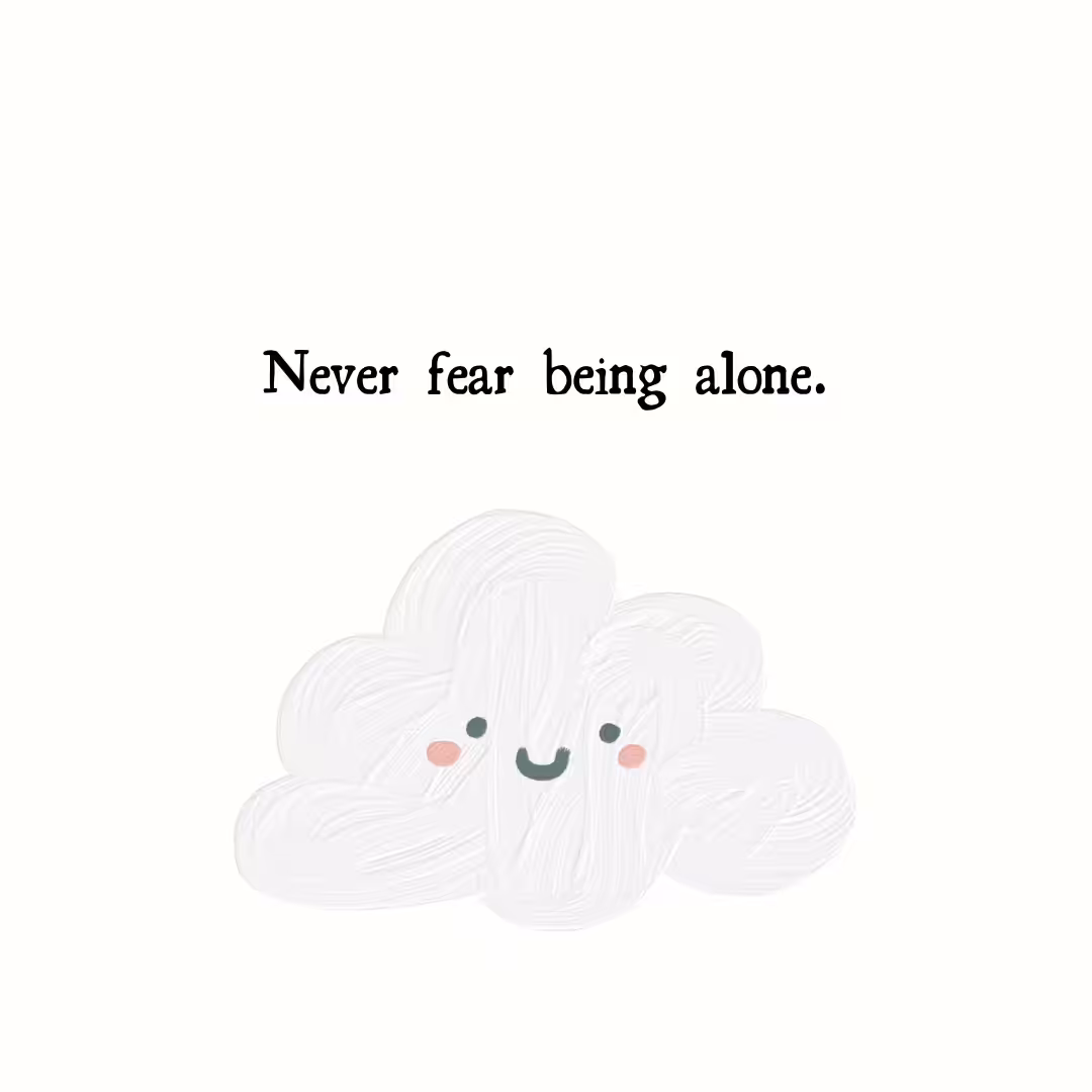 never fear being alone