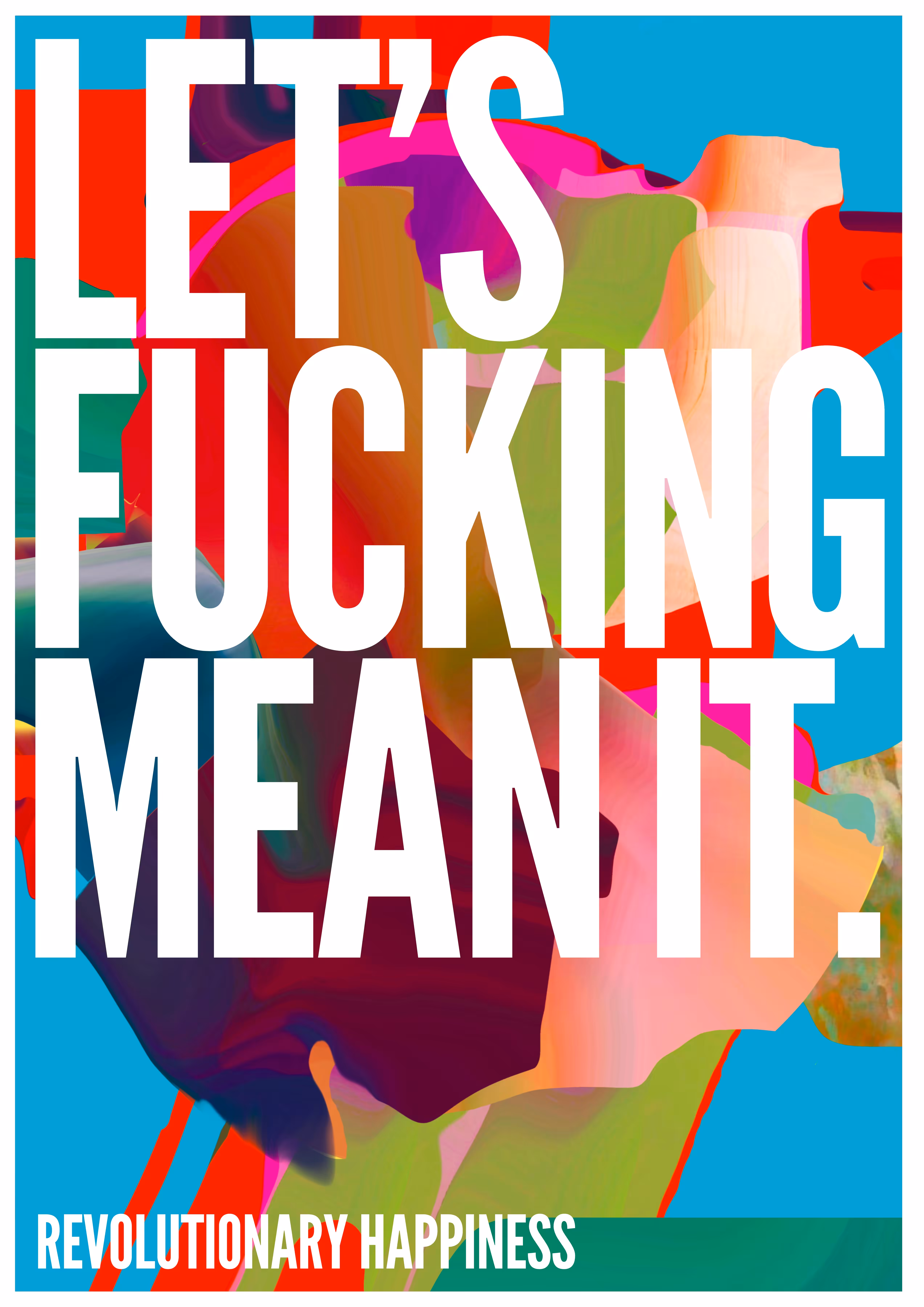 Let's Fucking Mean It.