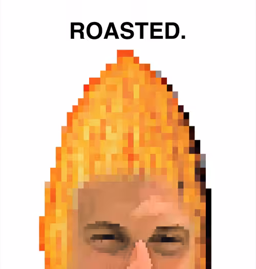 ROASTED.