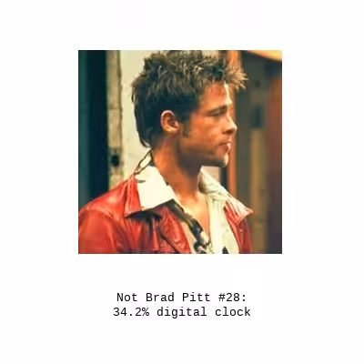 Not Brad Pitt #28: digital clock