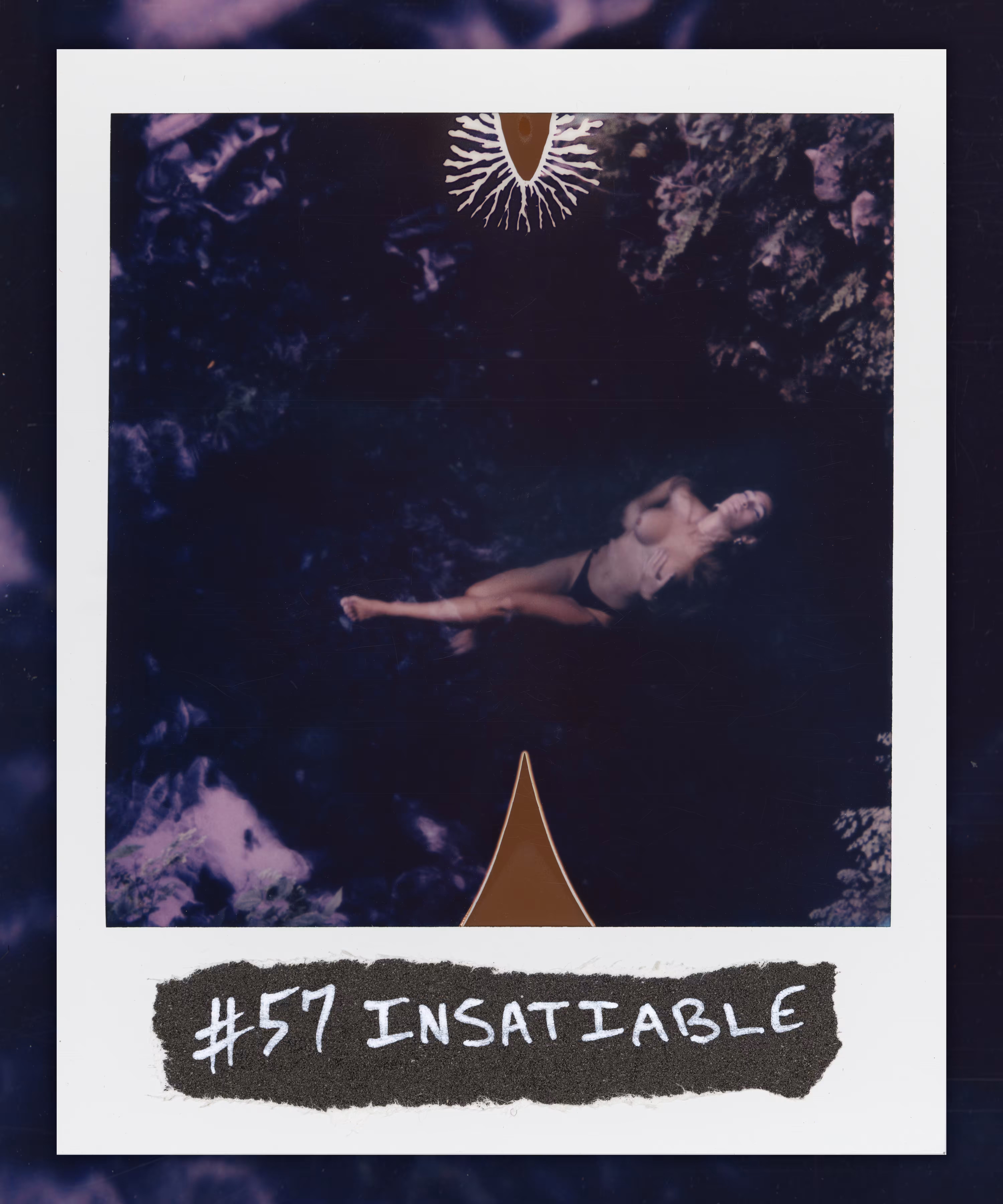 #57 INSATIABLE