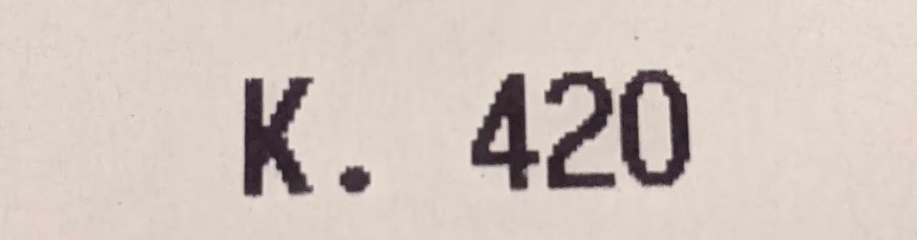 K. 420