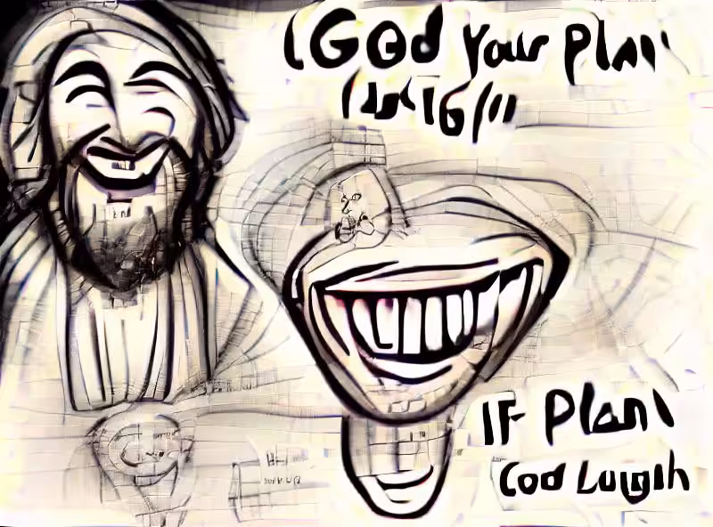 Abraham's First Works: if you want to make god laugh, tell him your plans