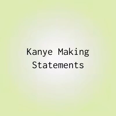 KMS 006 Kanye Making Statements
