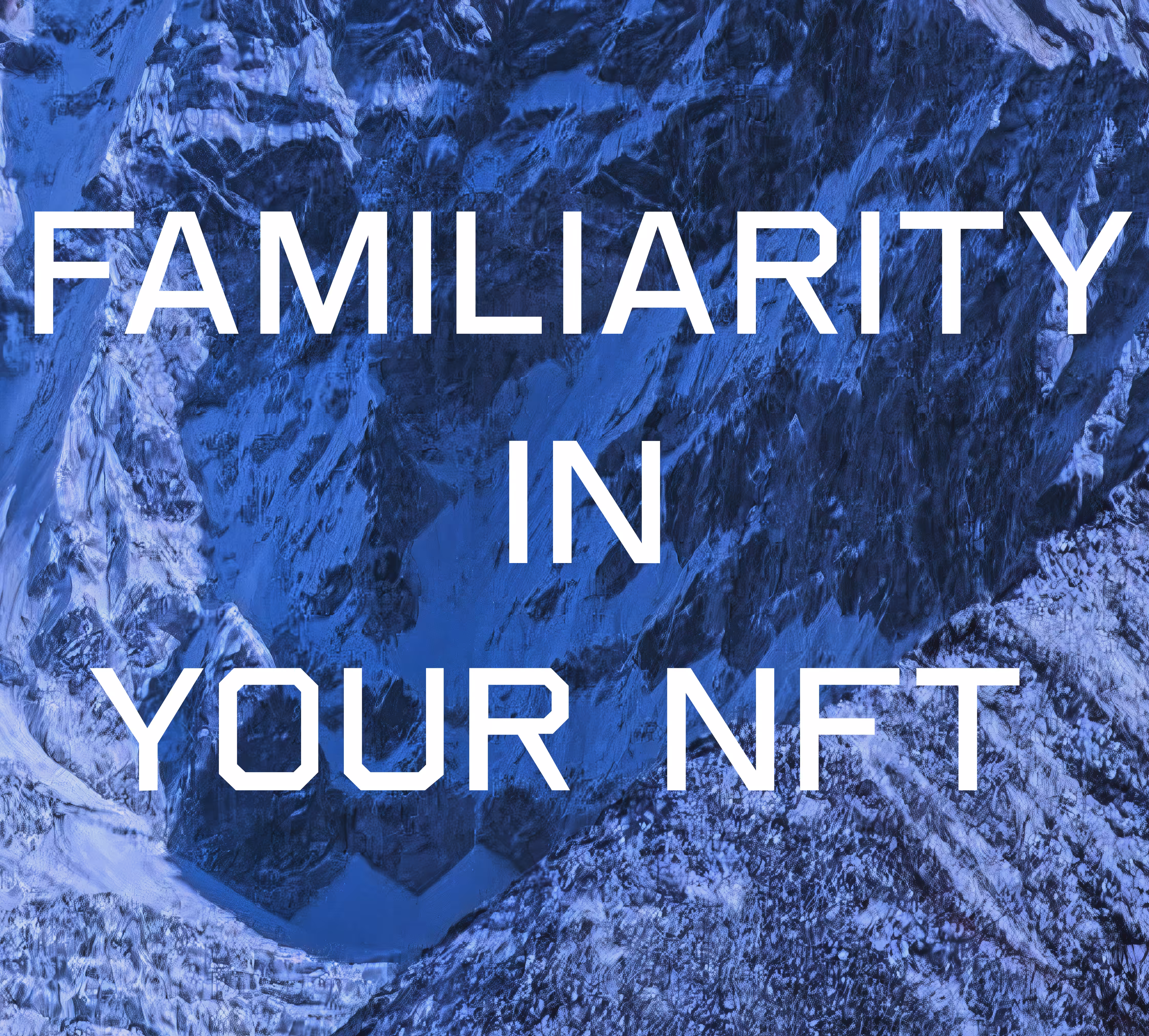 Familiarity in Your NFT, 2021