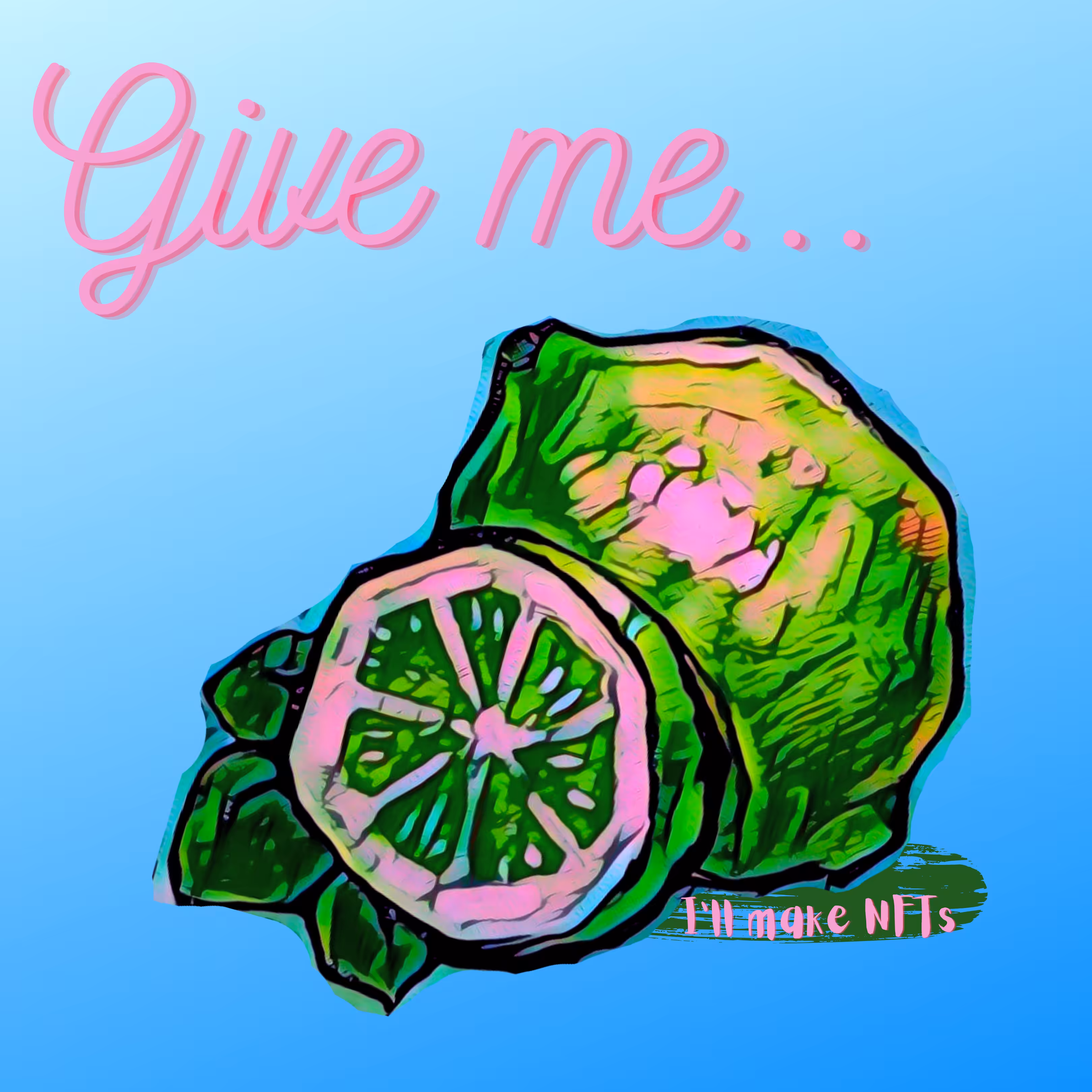 Give Me...