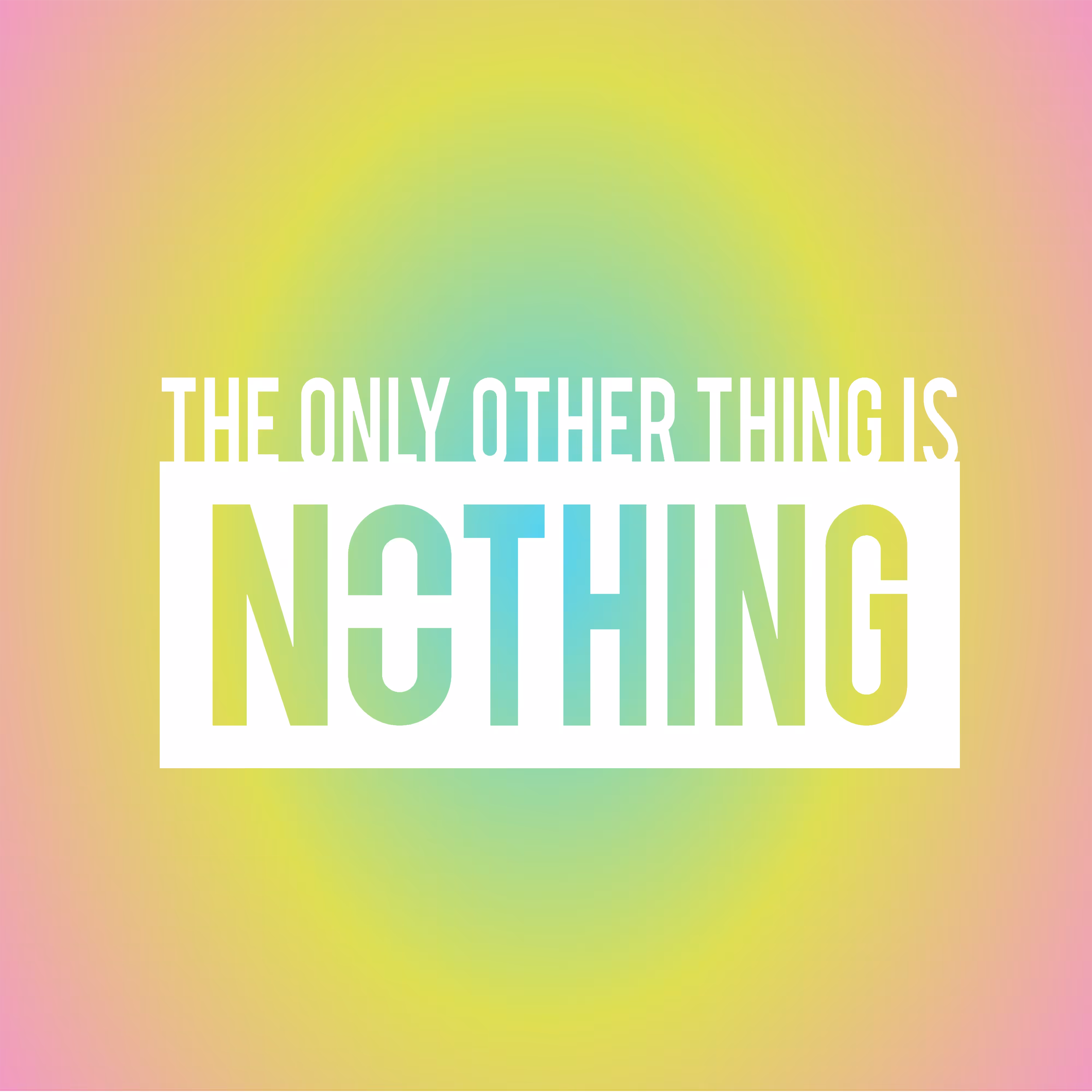 The Only Other Thing Is Nothing | 2D | Radial Variant 5