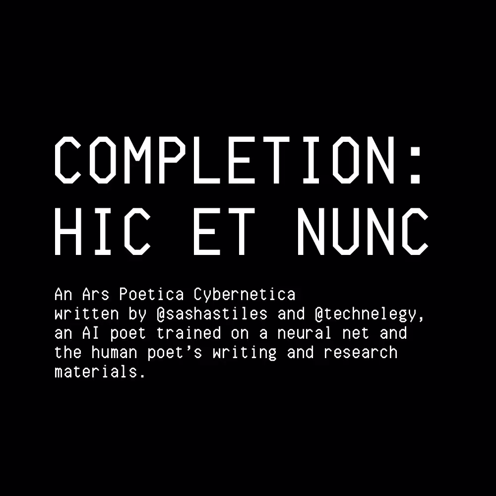 Completion: Hic et Nunc / Here and Now