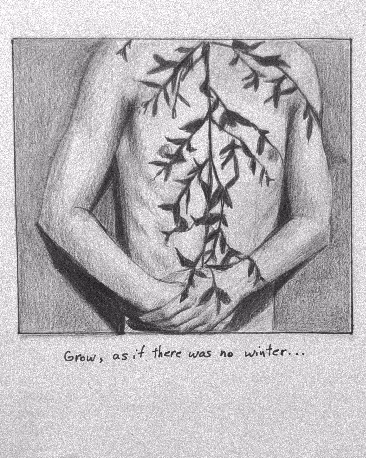 Grow, as if there was no winter...