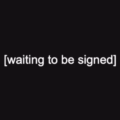 [waiting to be signe...
