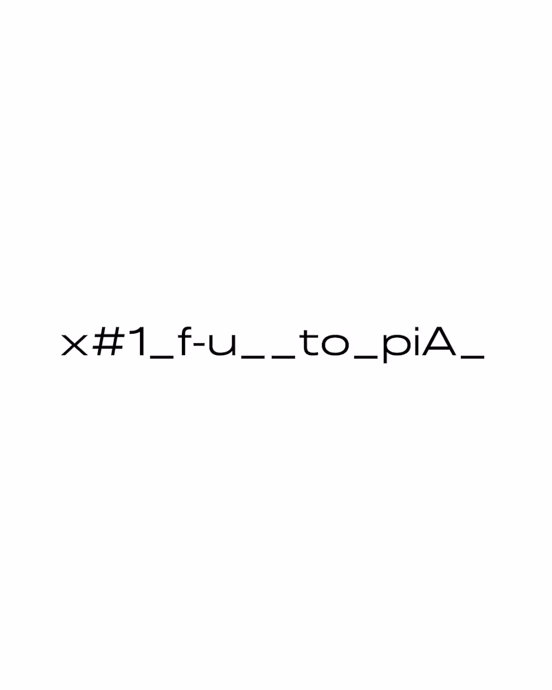 x#1_f-u__to_piA_