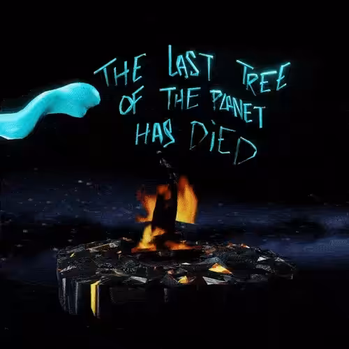 the last tree of the planet has died