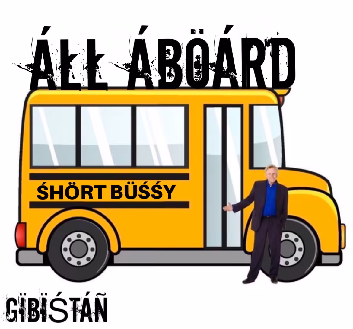 LAST BUSSY TO GIBISTAN!