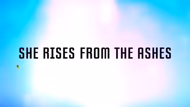 SHE RISES FROM THE ASHES