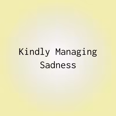 KMS 004 Kindly Managing Sadness