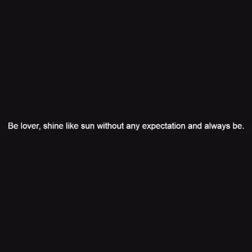 Be lover, shine like...