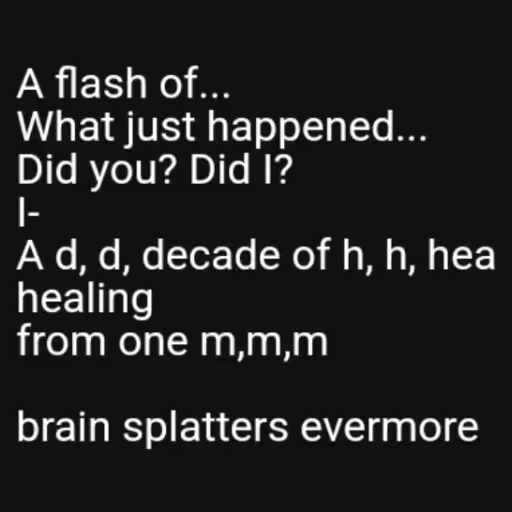 A flash of...
What j...