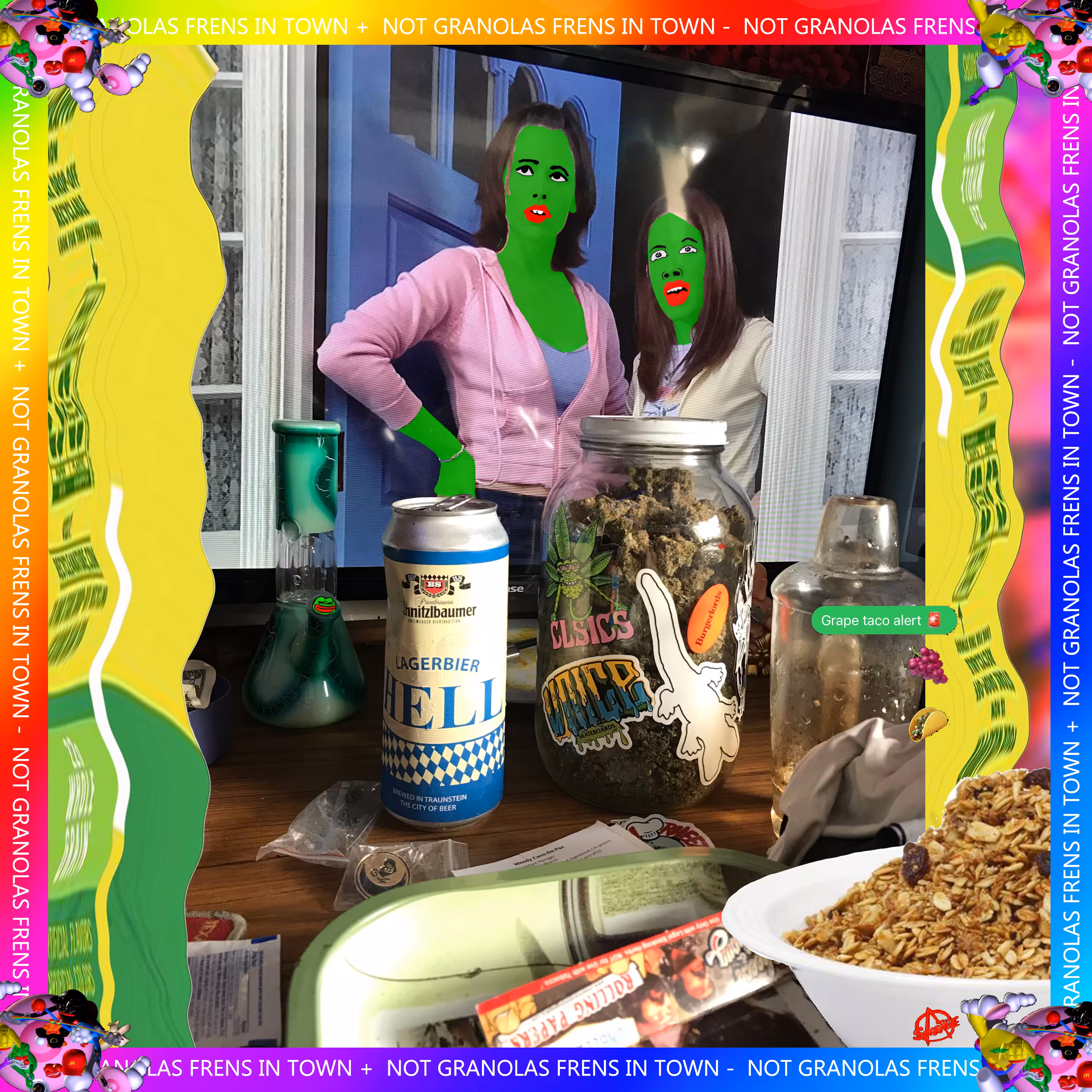 NOT GRANOLAS FRENS IN TOWN 