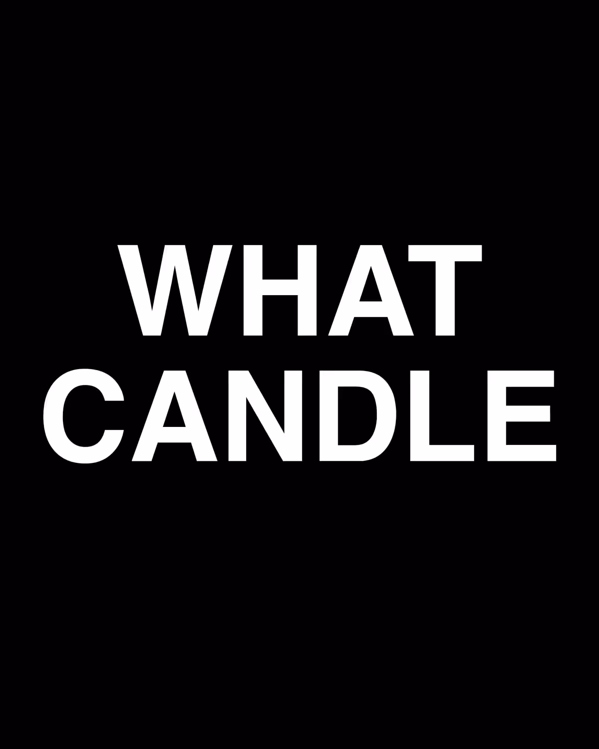 WHAT CANDLE