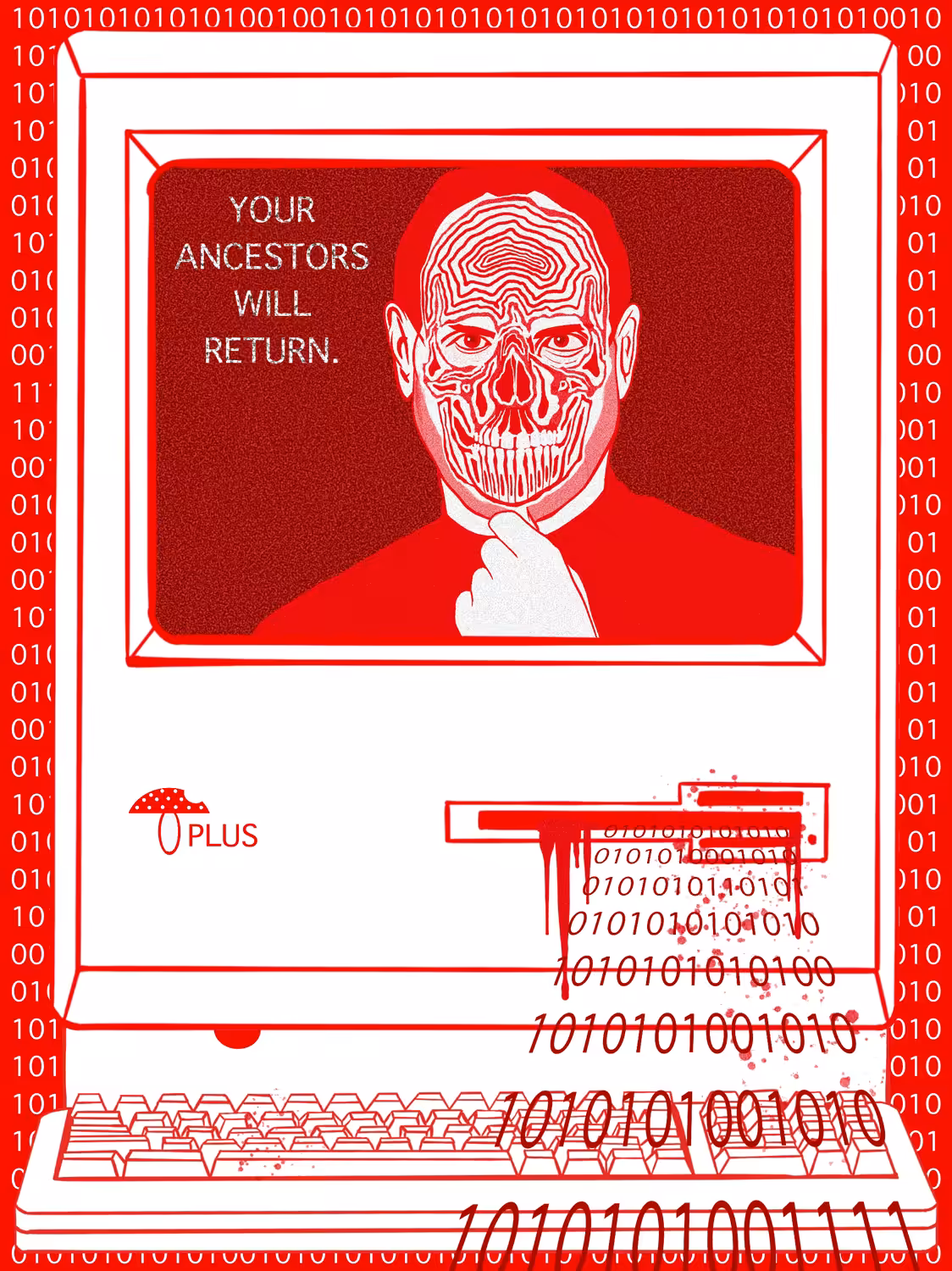 YOUR ANCESTORS WILL RETURN.
