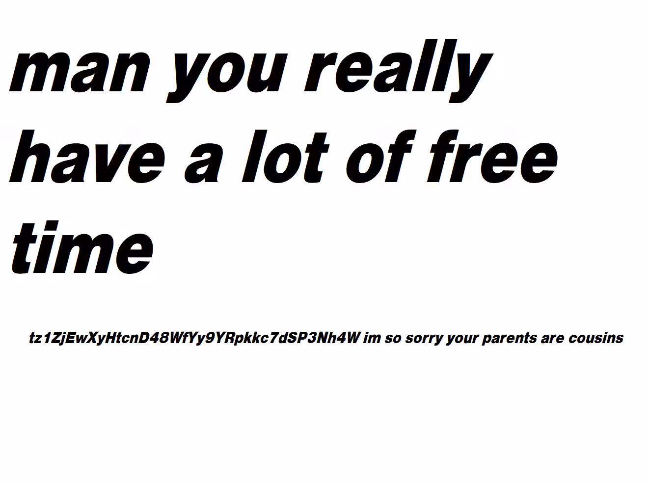 fka retired: free time man inbred edition - tz1ZjEwXyHtcnD48WfYy9YRpkkc7dSP3Nh4W