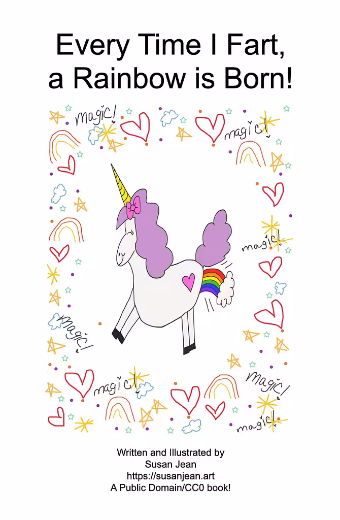 1/1's & Editions (2024 mints): Every Time I Fart, a Rainbow is Born! (A CC0 children's book by Susan Jean)