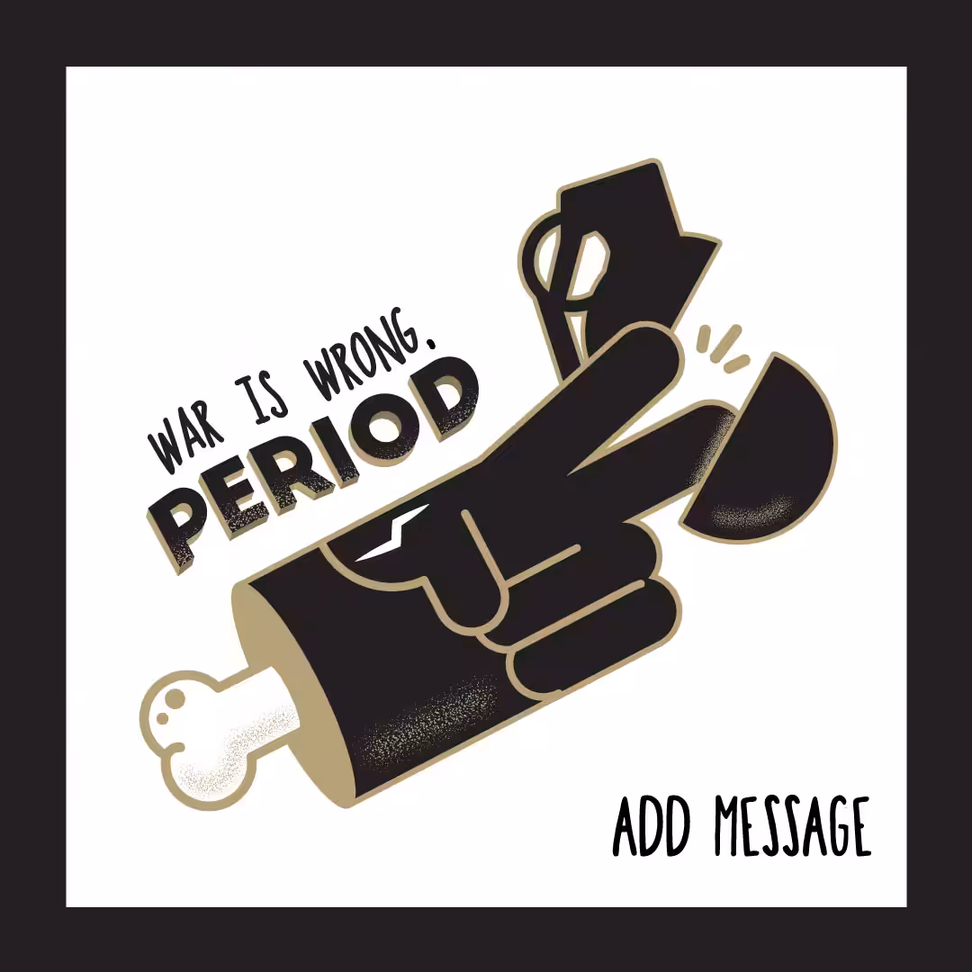 WAR IS WRONG, PERIOD.